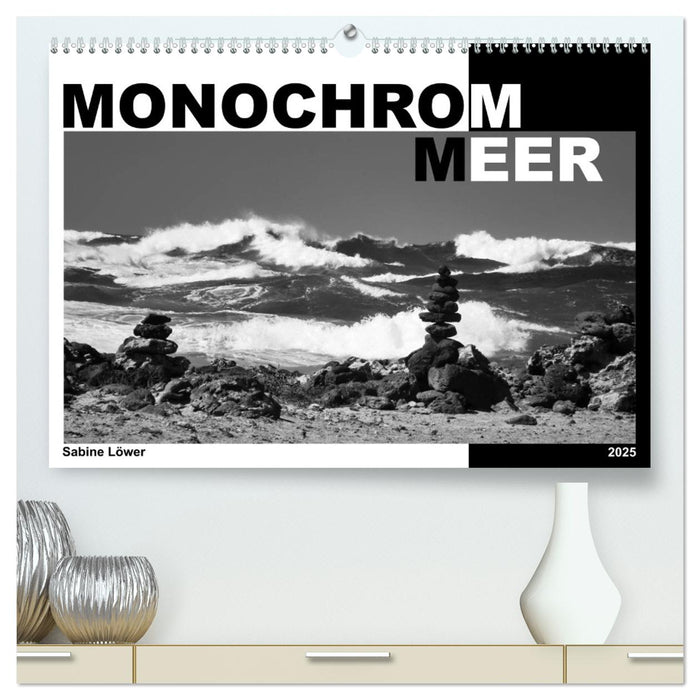 Monochrom Meer (CALVENDO Premium Wandkalender 2025)