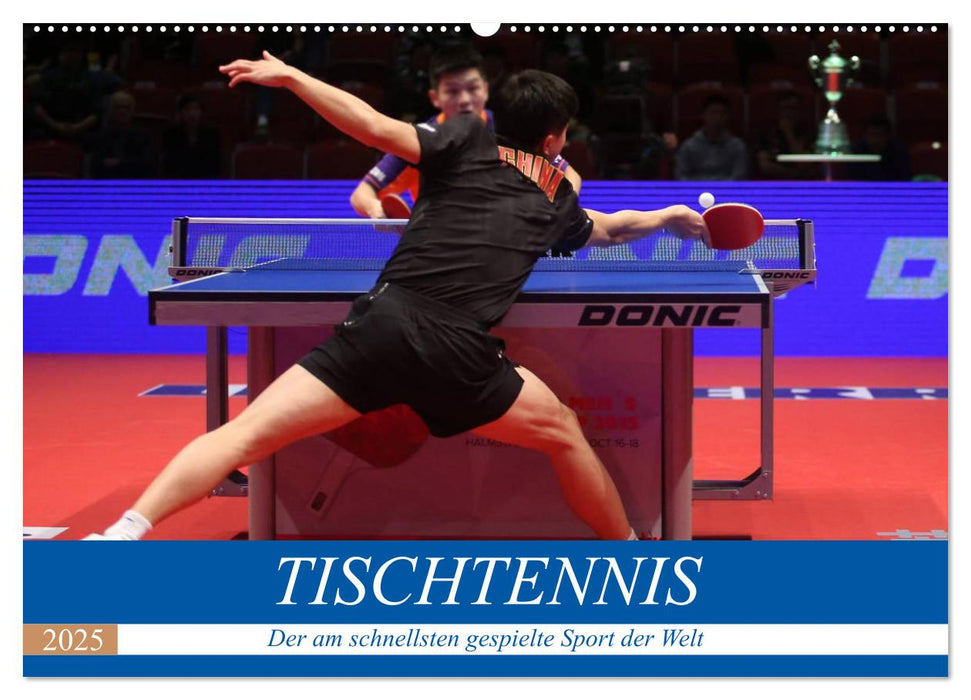 Tischtennis - Der am schnellsten gespielte Sport der Welt (CALVENDO Wandkalender 2025)