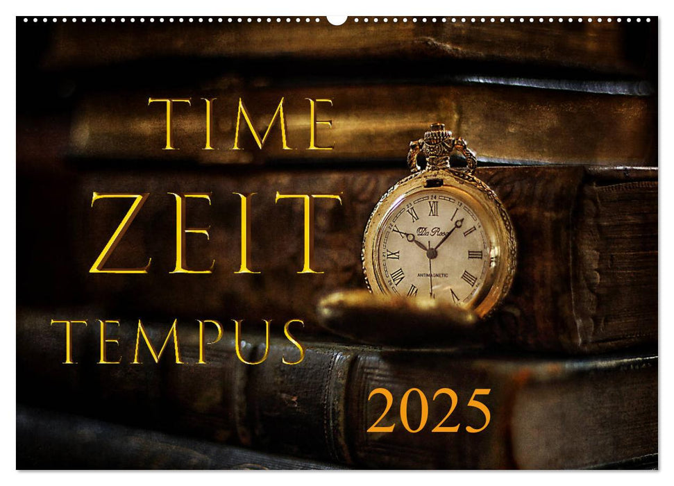 Time - Zeit - Tempus (CALVENDO Wandkalender 2025)