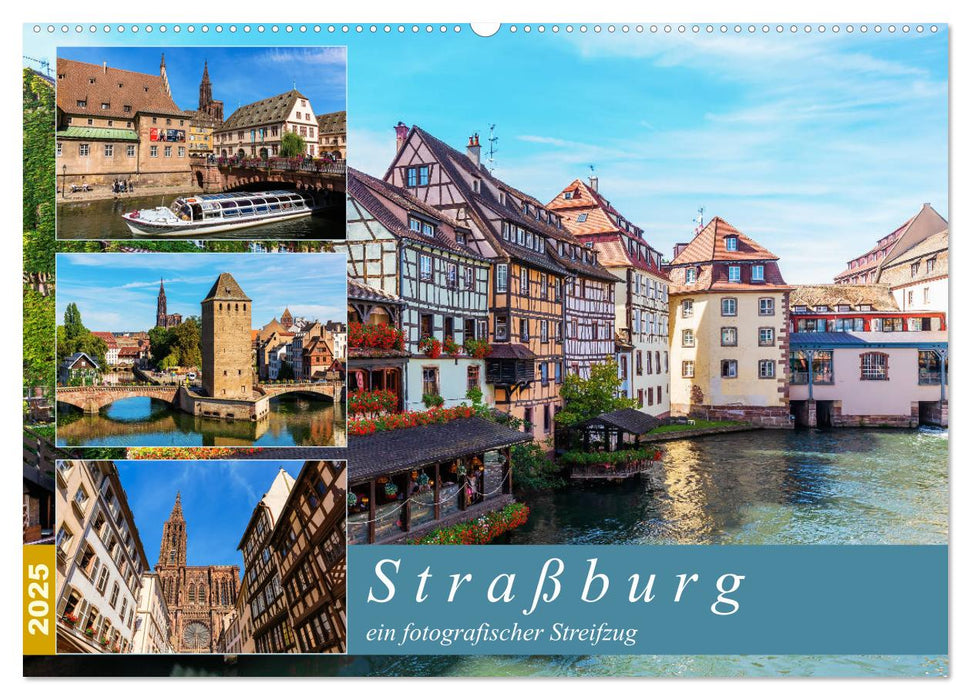 Straßburg - ein fotografischer Streifzug (CALVENDO Wandkalender 2025)