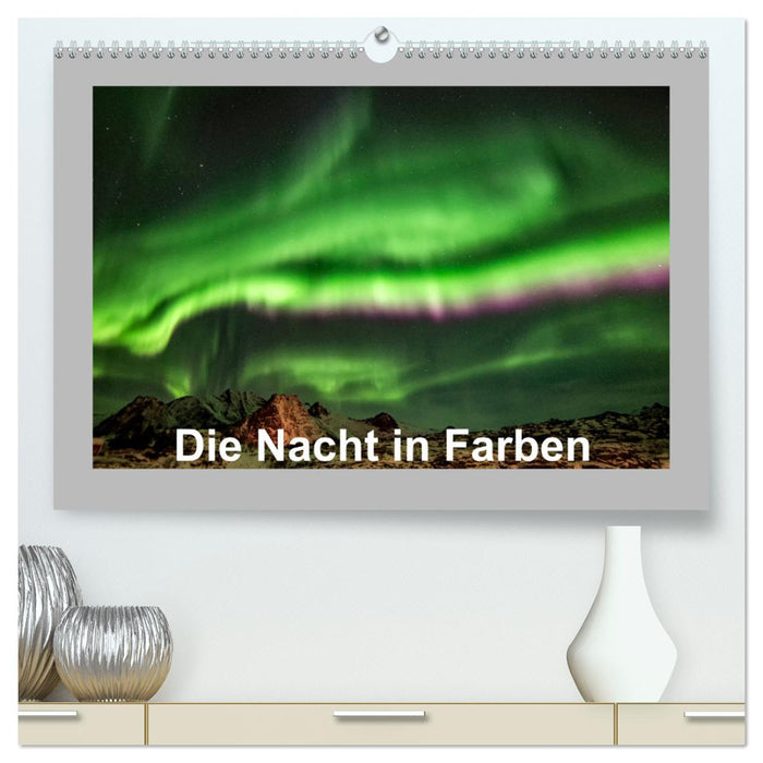 Die Nacht in Farben (CALVENDO Premium Wandkalender 2025)