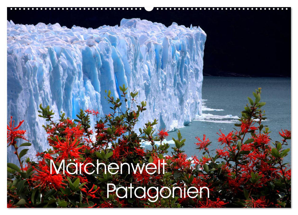 Märchenwelt Patagonien (CALVENDO Wandkalender 2025)