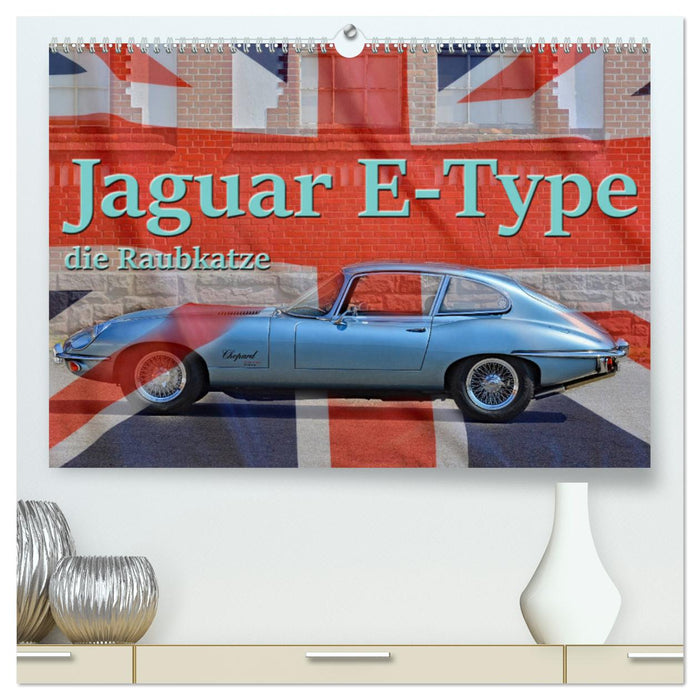 Jaguar E-Type - Die Raubkatze (CALVENDO Premium Wandkalender 2025)