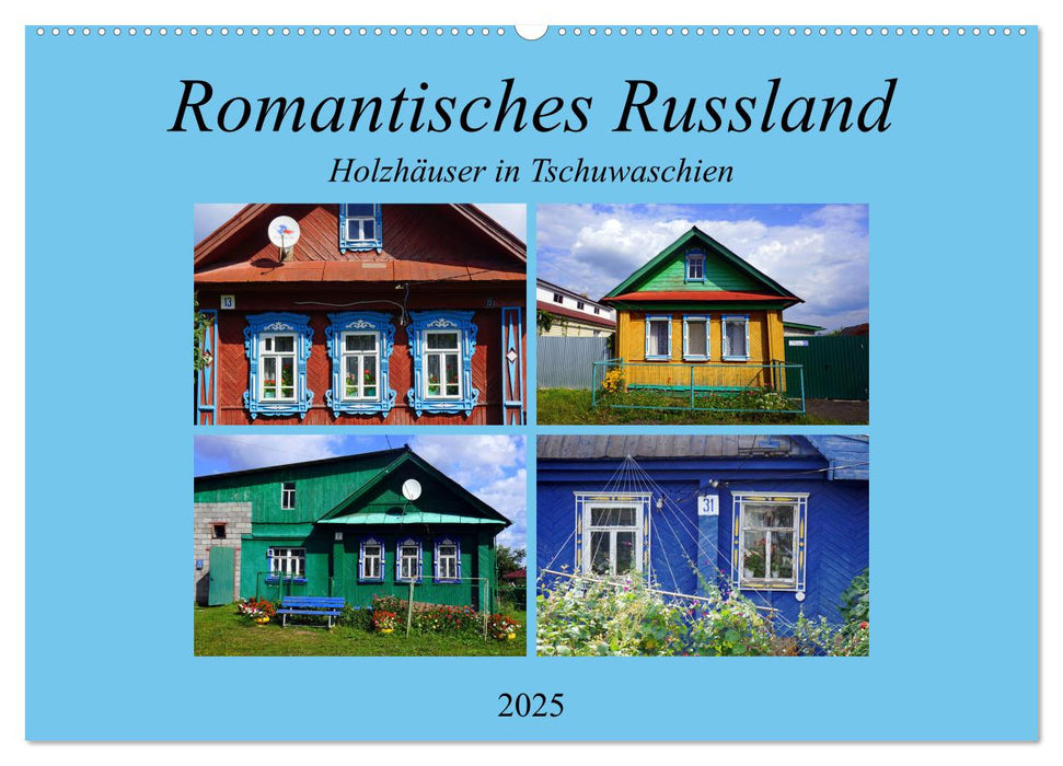 Romantisches Russland - Holzhäuser in Tschuwaschien (CALVENDO Wandkalender 2025)