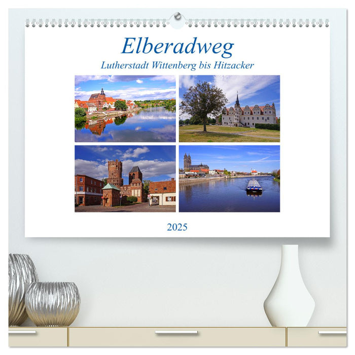 Elberadweg von Lutherstadt Wittenberg bis Hitzacker (CALVENDO Premium Wandkalender 2025)