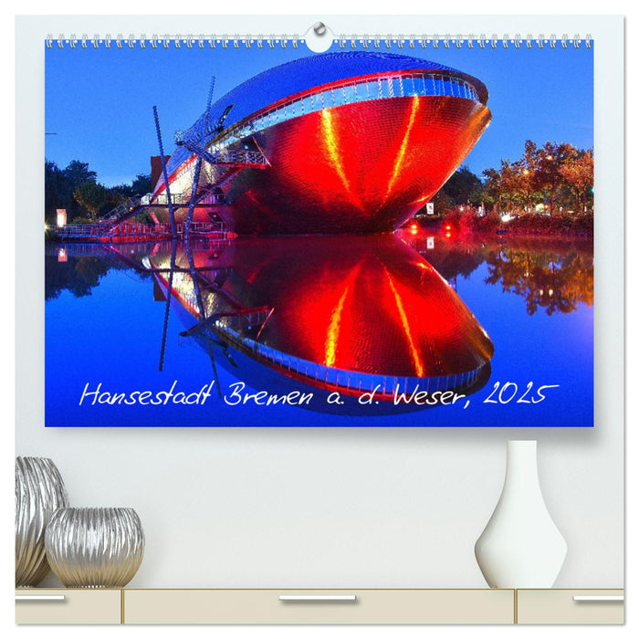 Kalender Hansestadt Bremen a. d. Weser, 2025 (CALVENDO Premium Wandkalender 2025)