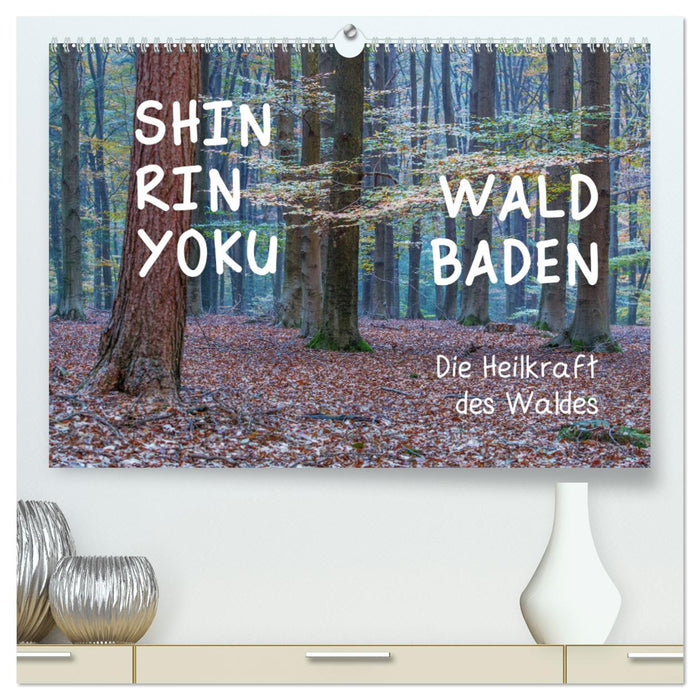 Shinrin yoku - Waldbaden 2025 (CALVENDO Premium Wandkalender 2025)