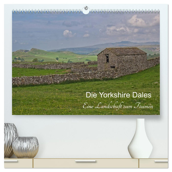 Yorkshire Dales, eine Landschaft zum Träumen (CALVENDO Premium Wandkalender 2025)