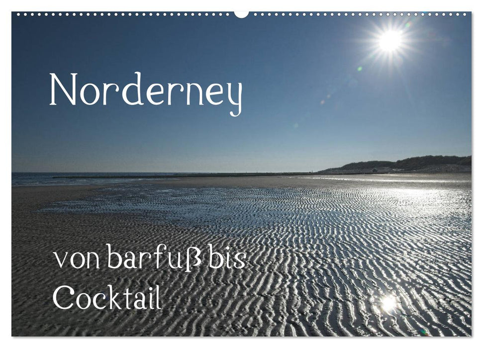 Norderney - von barfuss bis Cocktail (CALVENDO Wandkalender 2025)