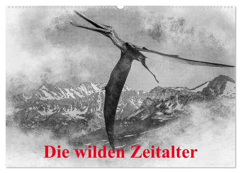 Die wilden Zeitalter (CALVENDO Wandkalender 2025)