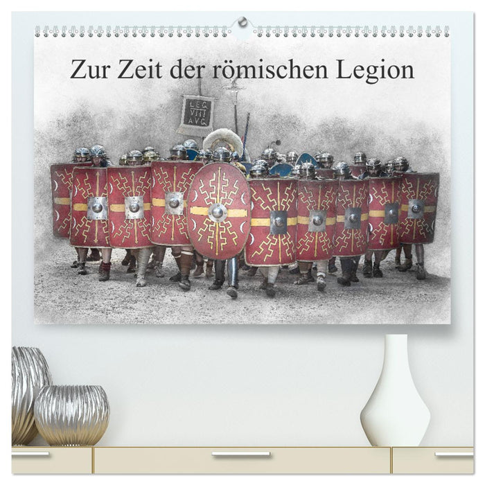 Zur Zeit der römischen Legion (CALVENDO Premium Wandkalender 2025)