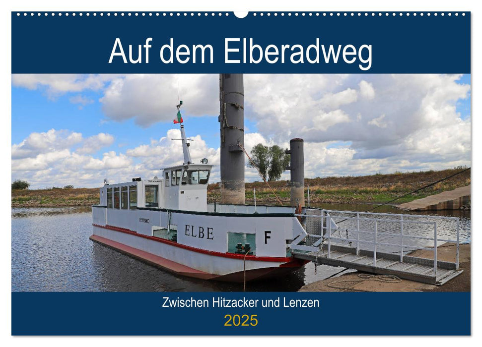 Auf dem Elberadweg zwischen Hitzacker und Lenzen (CALVENDO Wandkalender 2025)