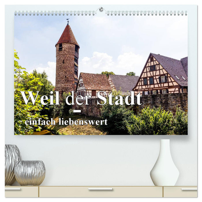 Weil der Stadt - einfach liebenswert (CALVENDO Premium Wandkalender 2025)