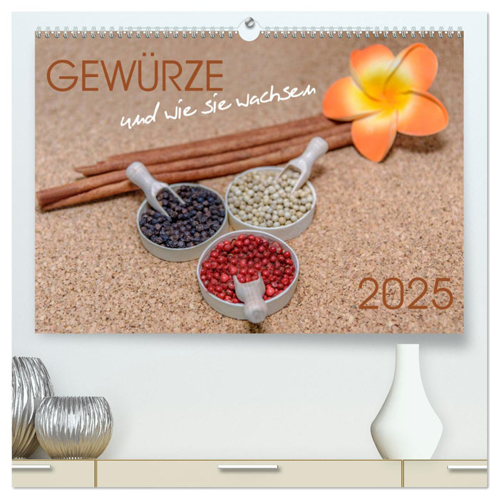 Gewürze und wie sie wachsen (CALVENDO Premium Wandkalender 2025)