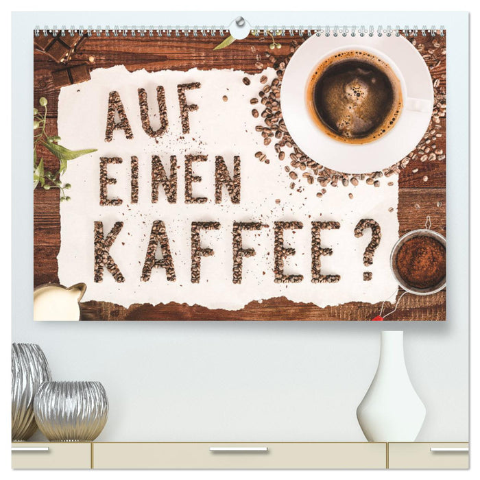 Auf einen Kaffee? (CALVENDO Premium Wandkalender 2025)