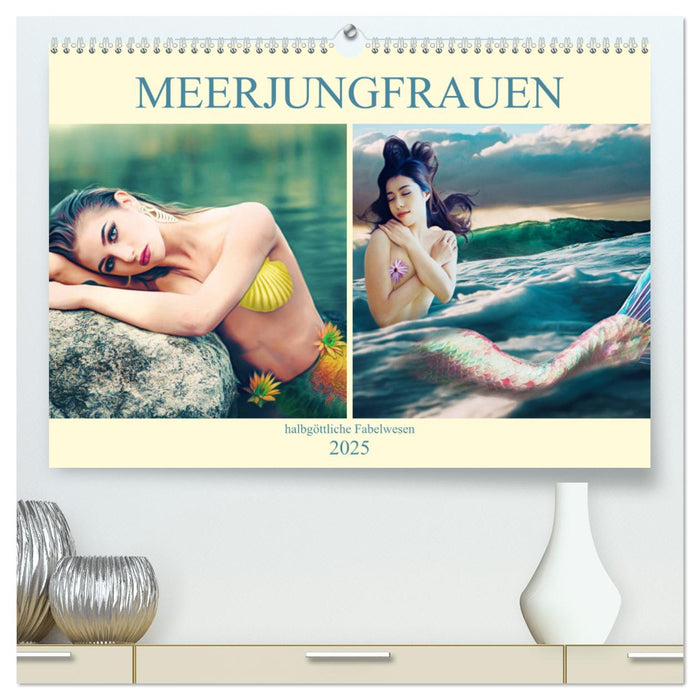 Meerjungfrauen - halbgöttliche Fabelwesen (CALVENDO Premium Wandkalender 2025)