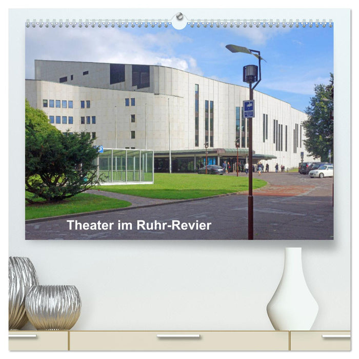 Theater im Ruhr-Revier (CALVENDO Premium Wandkalender 2025)