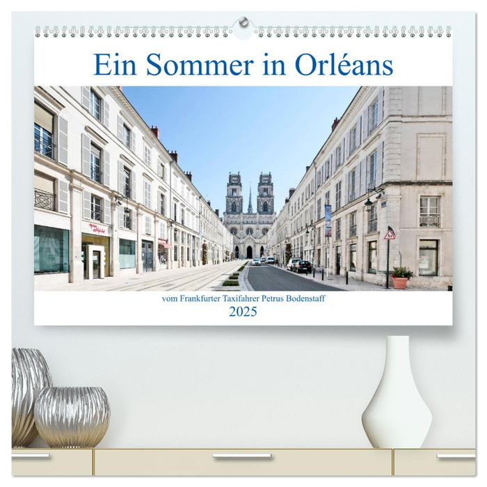 Ein Sommer in Orléans vom Frankfurter Taxifahrer Petrus Bodenstaff (CALVENDO Premium Wandkalender 2025)