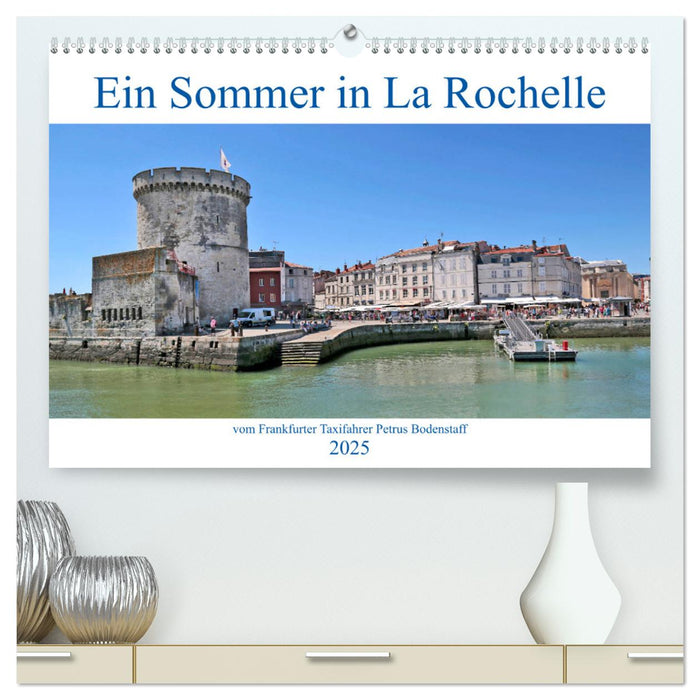 Ein Sommer in La Rochelle vom Frankfurter Taxifahrer Petrus Bodenstaff (CALVENDO Premium Wandkalender 2025)