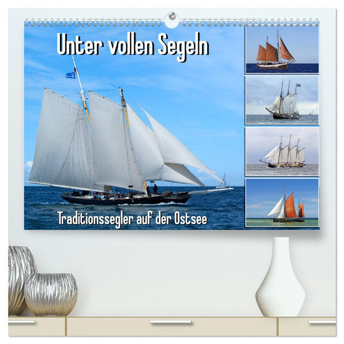 Unter vollen Segeln Traditionssegler auf der Ostsee (CALVENDO Premium Wandkalender 2025)