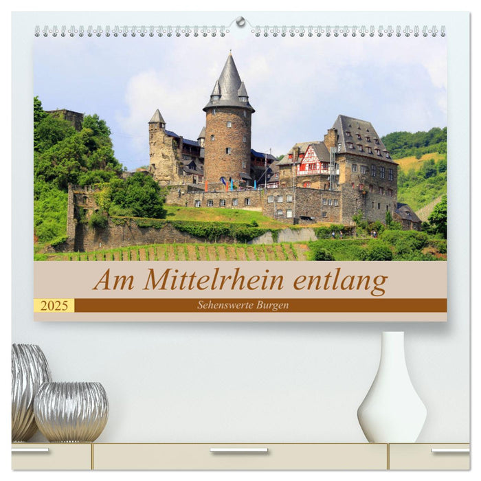 Am Mittelrhein entlang - Sehenswerte Burgen (CALVENDO Premium Wandkalender 2025)