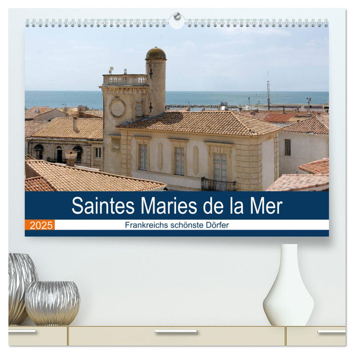 Frankreichs schönste Dörfer - Saintes Maries de la Mer (CALVENDO Premium Wandkalender 2025)