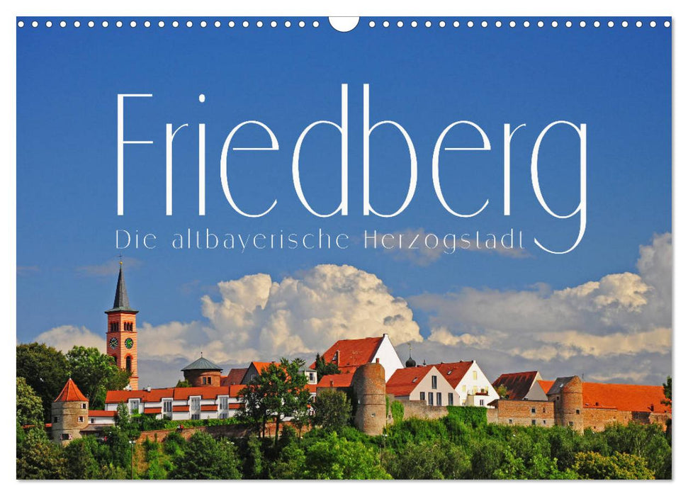 Friedberg. Die altbayerische Herzogstadt (CALVENDO Wandkalender 2025)