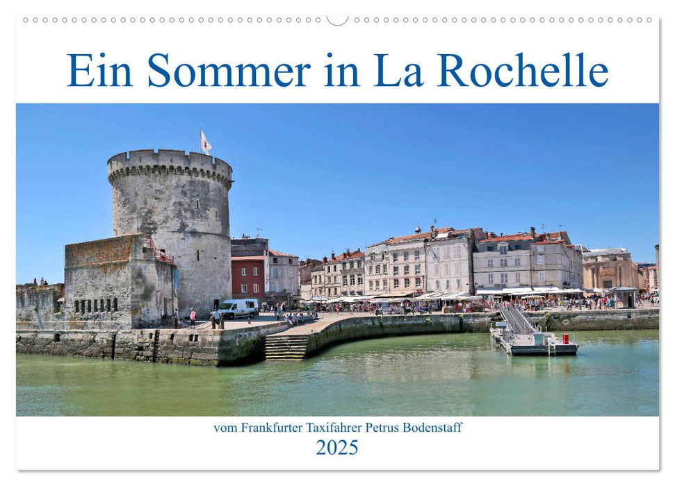 Ein Sommer in La Rochelle vom Frankfurter Taxifahrer Petrus Bodenstaff (CALVENDO Wandkalender 2025)