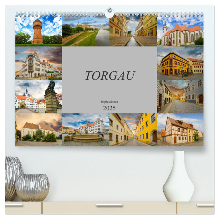 Torgau Impressionen (CALVENDO Premium Wandkalender 2025)