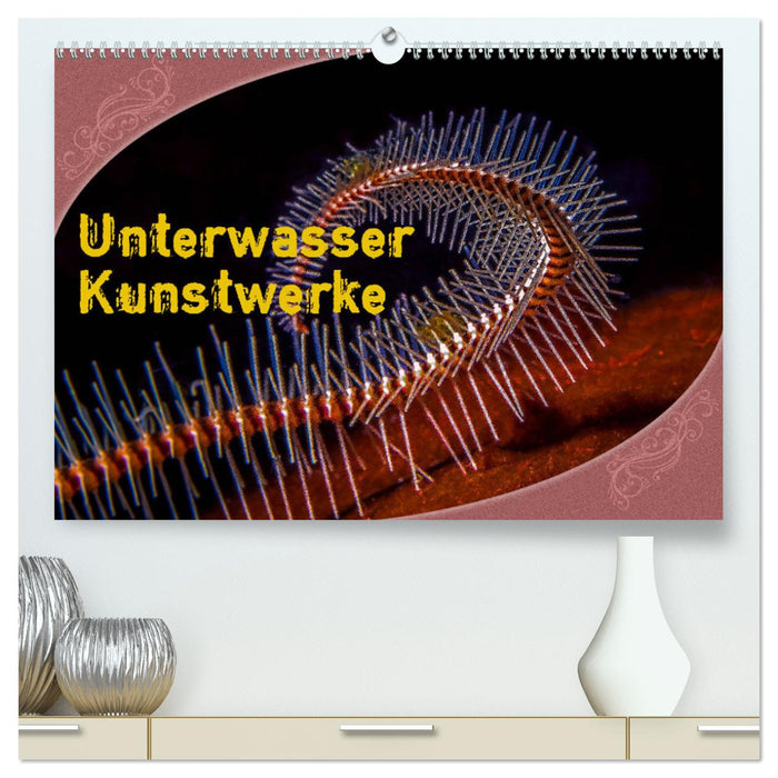 Unterwasser Kunstwerke (CALVENDO Premium Wandkalender 2025)