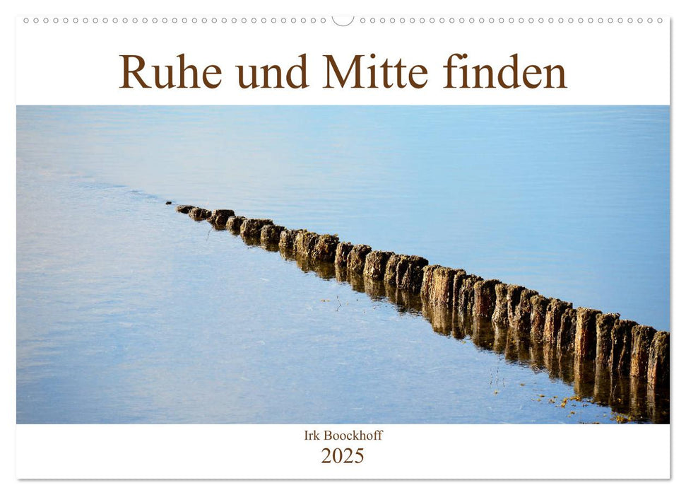 Ruhe und Mitte finden (CALVENDO Wandkalender 2025)