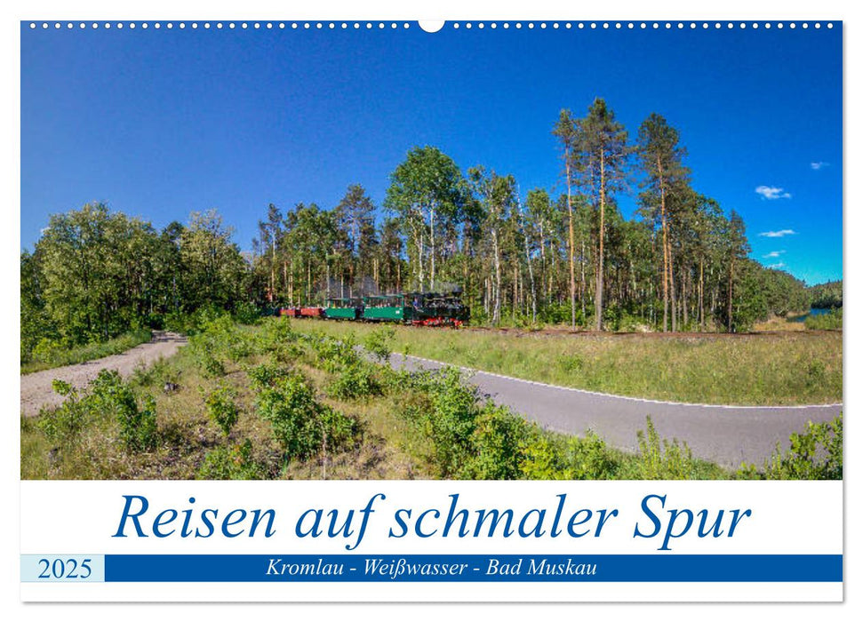 Reisen auf schmaler Spur - Kromlau - Weißwasser - Bad Muskau (CALVENDO Wandkalender 2025)