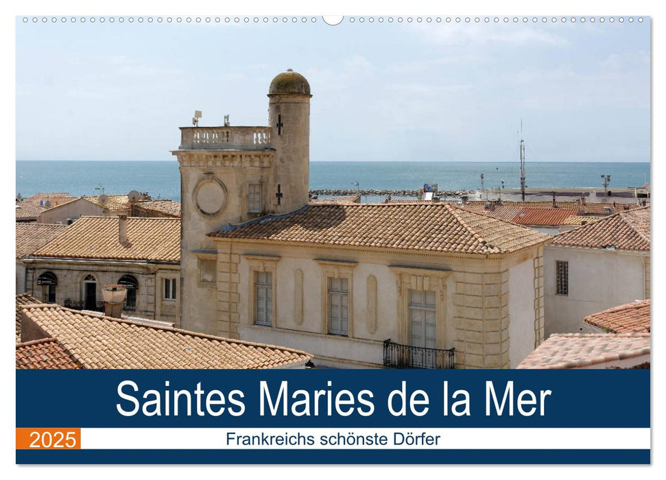 Frankreichs schönste Dörfer - Saintes Maries de la Mer (CALVENDO Wandkalender 2025)