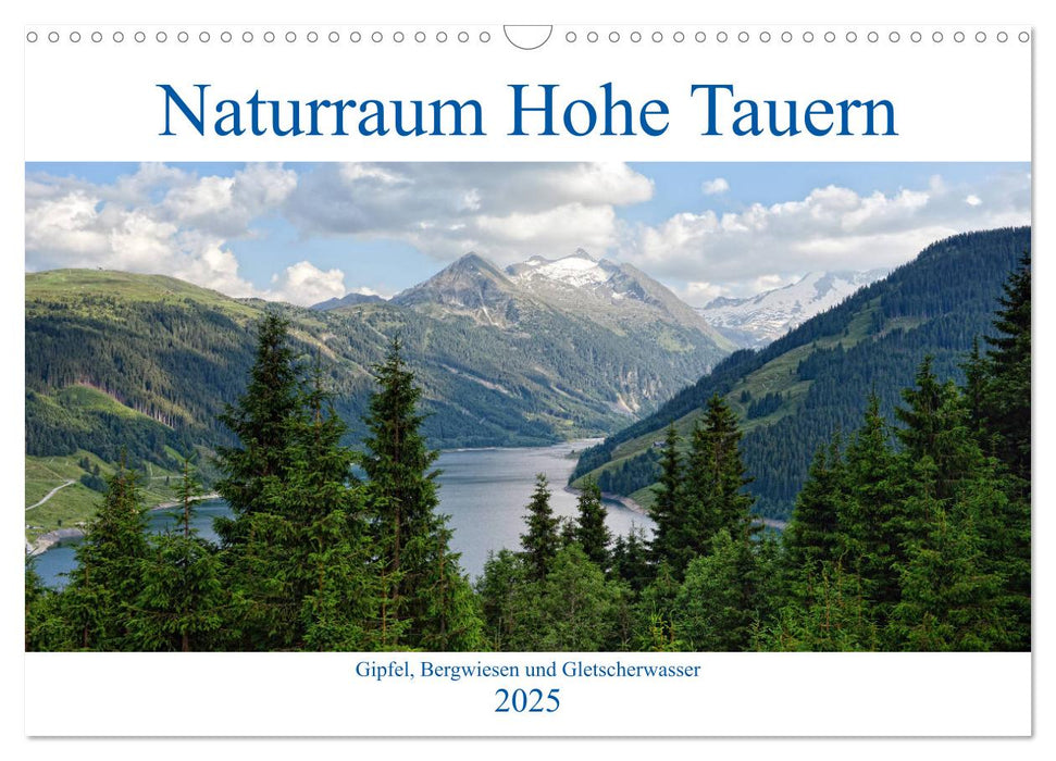 Naturraum Hohe Tauern - Gipfel, Bergwiesen und Gletscherwasser (CALVENDO Wandkalender 2025)