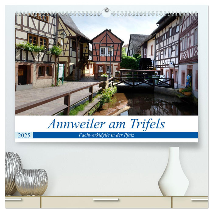 Annweiler am Trifels - Fachwerkidylle in der Pfalz (CALVENDO Premium Wandkalender 2025)