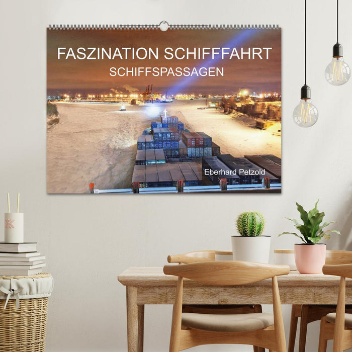 Faszination Schifffahrt - Schiffspassagen (CALVENDO Wandkalender 2025)