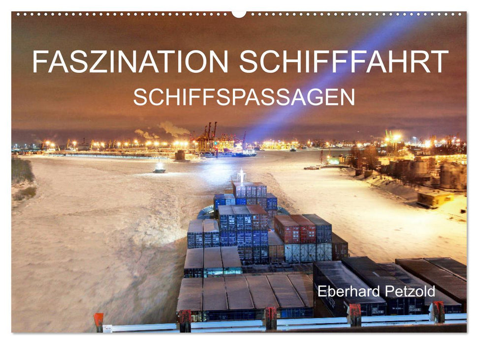 Faszination Schifffahrt - Schiffspassagen (CALVENDO Wandkalender 2025)