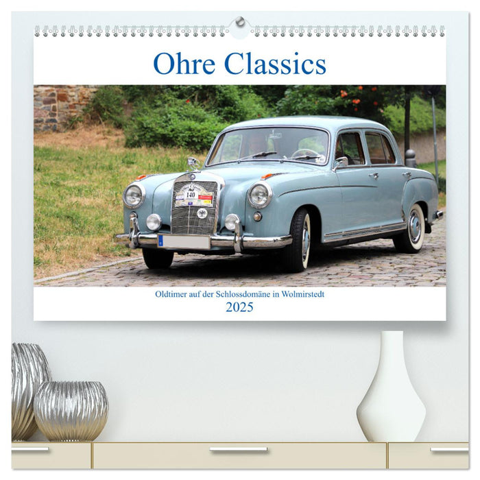 Ohre Classics - Oldtimer auf der Schlossdomäne in Wolmirstedt (CALVENDO Premium Wandkalender 2025)