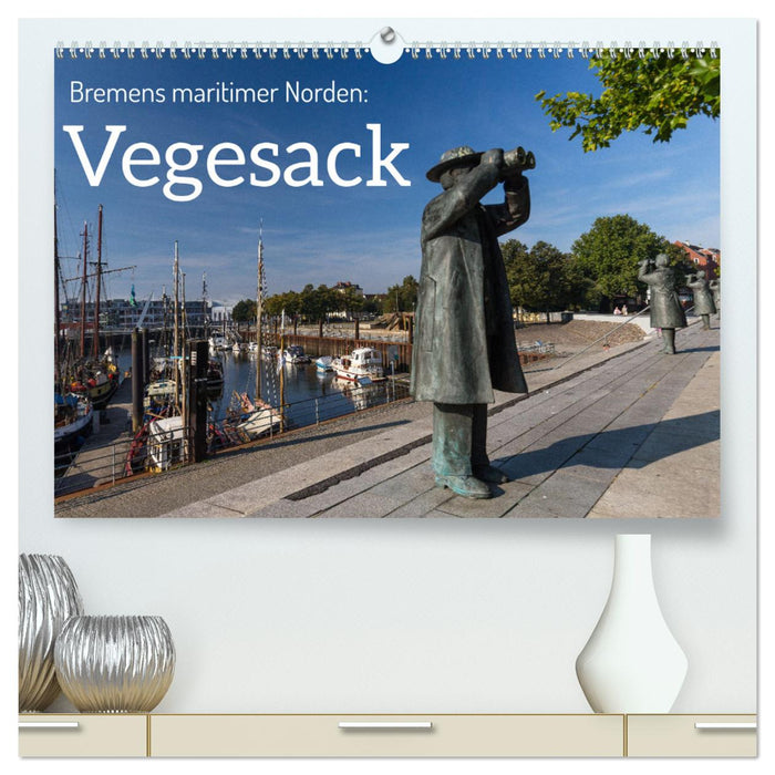 Bremens maritimer Norden: Vegesack (CALVENDO Premium Wandkalender 2025)