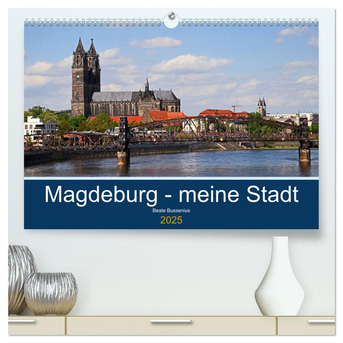 Magdeburg – meine Stadt (CALVENDO Premium Wandkalender 2025)