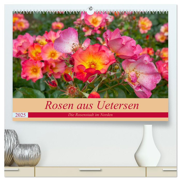 Rosen aus Uetersen (CALVENDO Premium Wandkalender 2025)