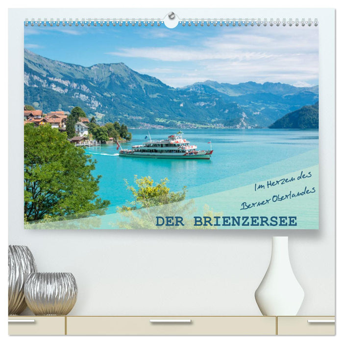 Der Brienzersee - Im Herzen des Berner Oberlandes (CALVENDO Premium Wandkalender 2025)