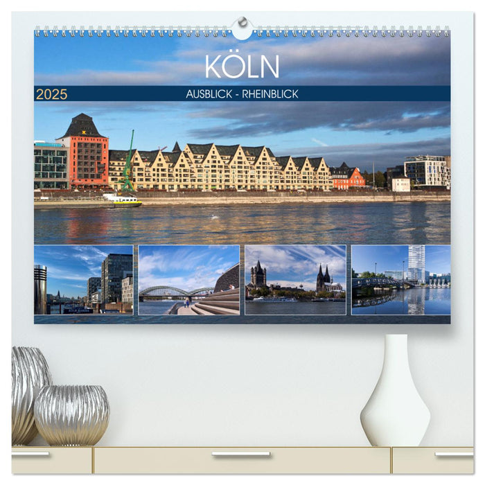 KÖLN AUSBLICK - RHEINBLICK (CALVENDO Premium Wandkalender 2025)