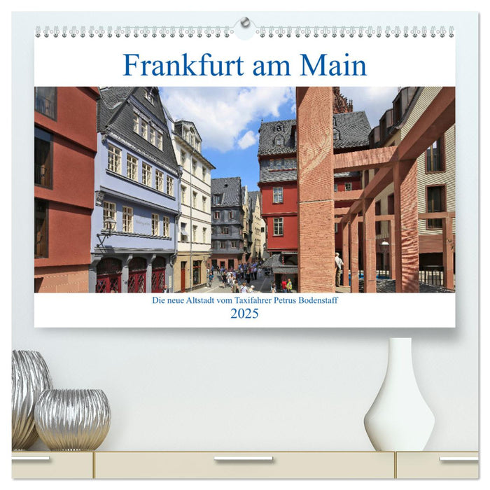 Frankfurt am Main die neue Altstadt vom Taxifahrer Petrus Bodenstaff (CALVENDO Premium Wandkalender 2025)