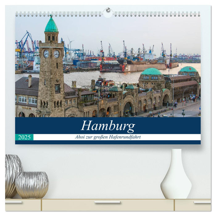 Hamburg - Ahoi zur großen Hafenrundfahrt (CALVENDO Premium Wandkalender 2025)