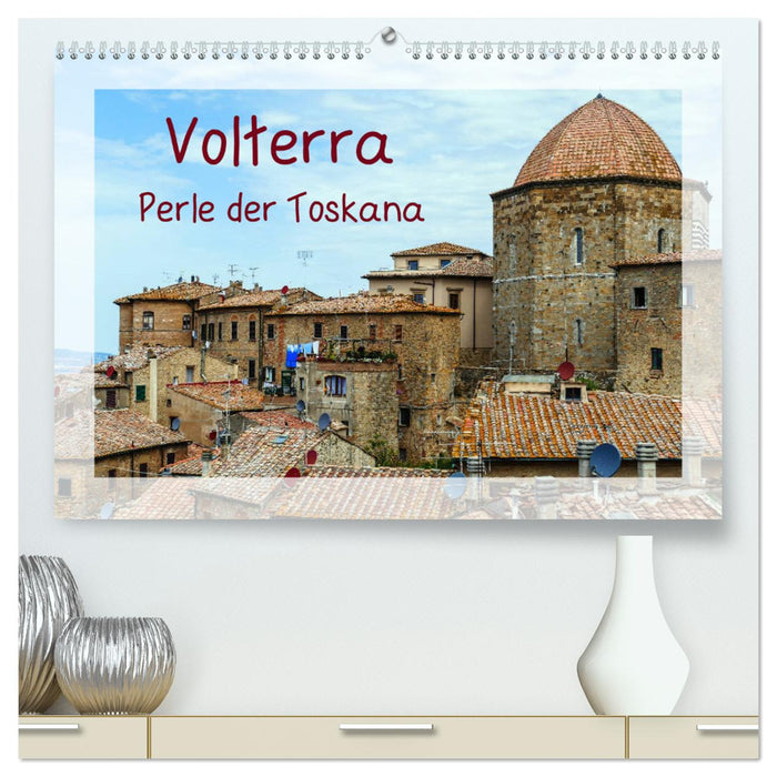 Volterra Perle der Toskana (CALVENDO Premium Wandkalender 2025)