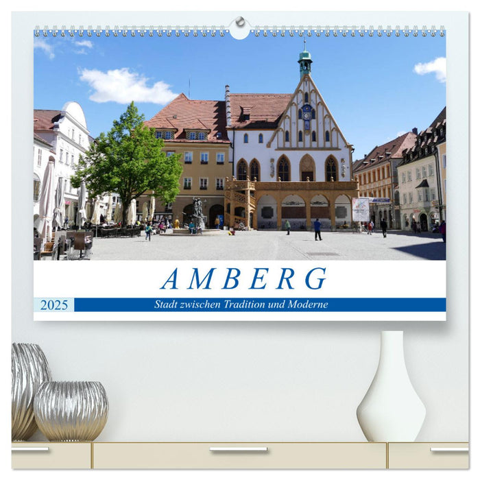 Amberg - Stadt zwischen Tradition und Moderne (CALVENDO Premium Wandkalender 2025)