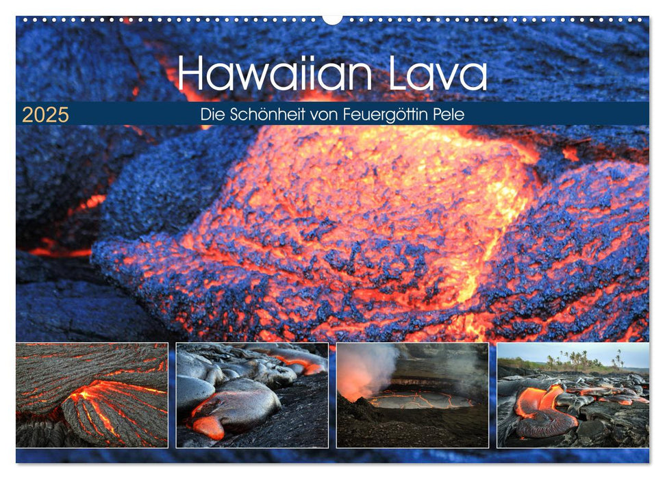 Hawaiian Lava - Die Schönheit von Feuergöttin Pele (CALVENDO Wandkalender 2025)