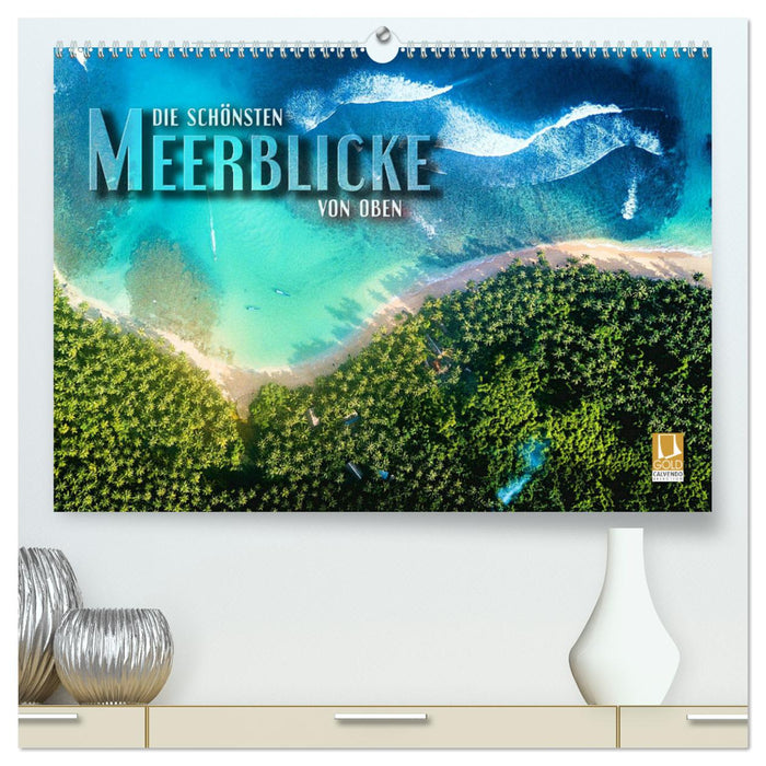 Die schönsten Meerblicke von oben (CALVENDO Premium Wandkalender 2025)