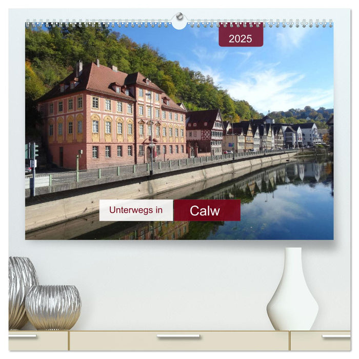 Unterwegs in Calw (CALVENDO Premium Wandkalender 2025)